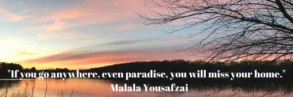 Quote by Malala Yousafzai over sunset. "If you go anywhere, even paradise, you will miss your home." 