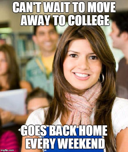 Can't wait to move away for college; goes home every weekend (sheltered college student meme)